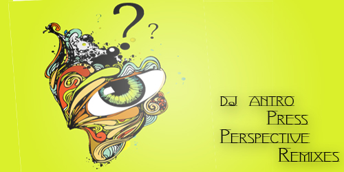 DJ Antro - Perspective Remixes